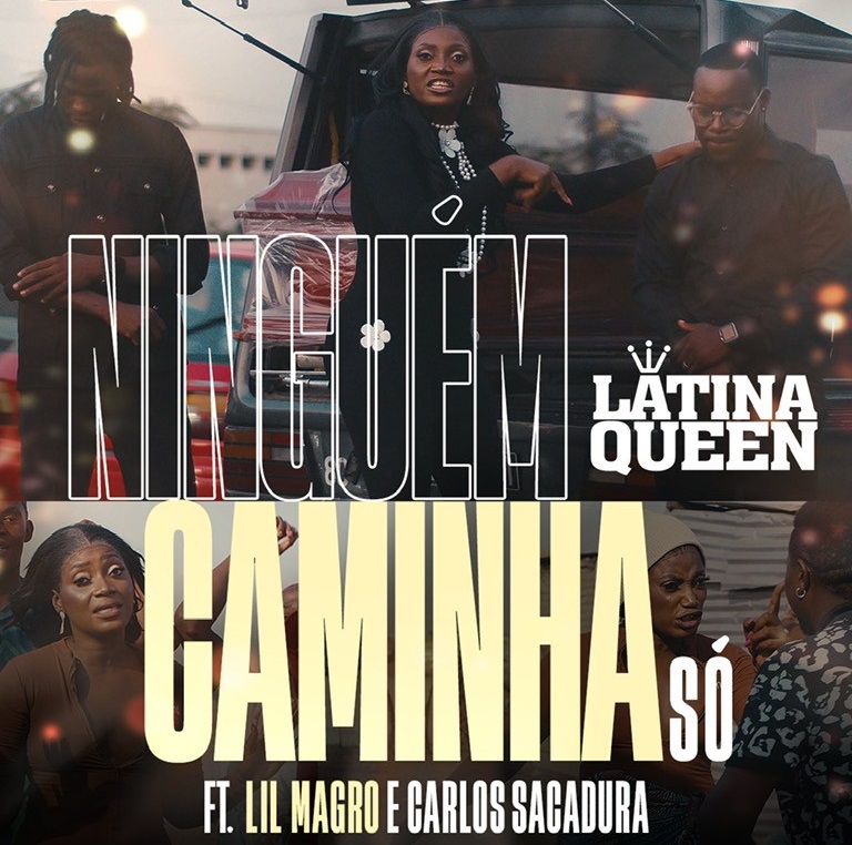 Latina Queen feat.  Lil Magro & Carlos Sacadura - Ninguém Caminha Só